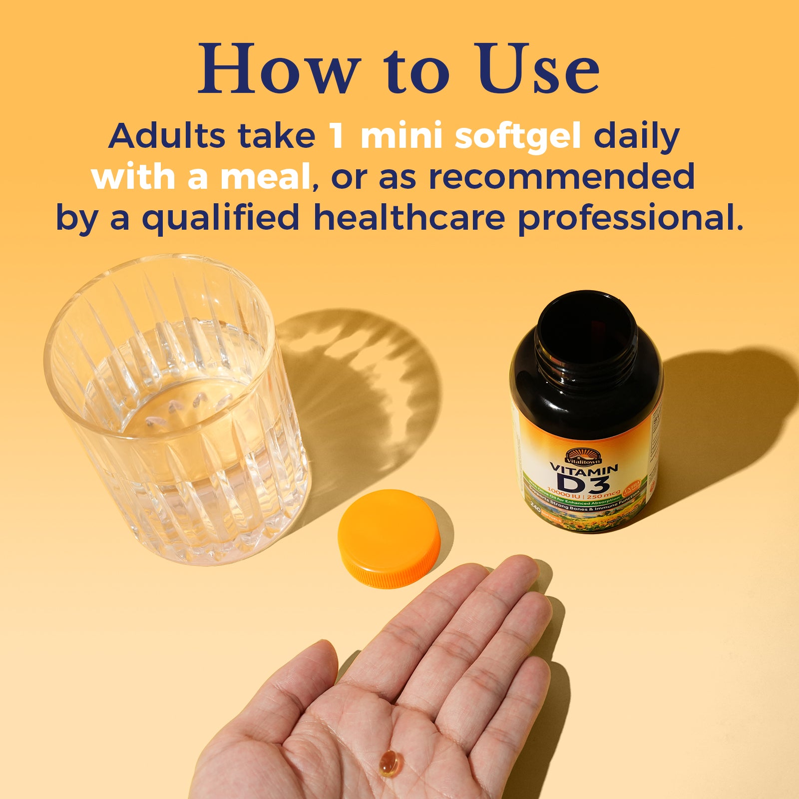 Vitamin D3 Supplement: Adults take one softgel daily with a meal